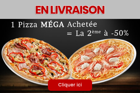 1 PIZZA MEGA ACHETEE = LA 2 EME A -50%