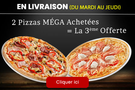 2 PIZZAS MEGA ACHETEES = LA 3EME OFFERTE